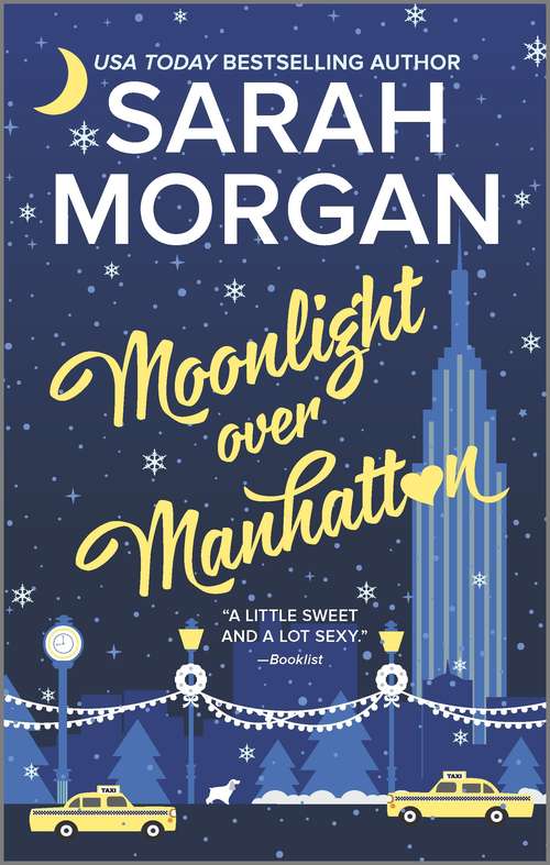 Book cover of Moonlight Over Manhattan: Moonlight Over Manhattan / The Playboy's Mistress / Christmas In The Billionaire's Bed / The Boss's Mistletoe Maneuvers / Snowbound With Her Hero / Baby Under The Christmas Tree / Single Dad's Christmas Miracle / Marry Me At Christmas / A Kiss In The Snow (Original) (From Manhattan with Love #6)