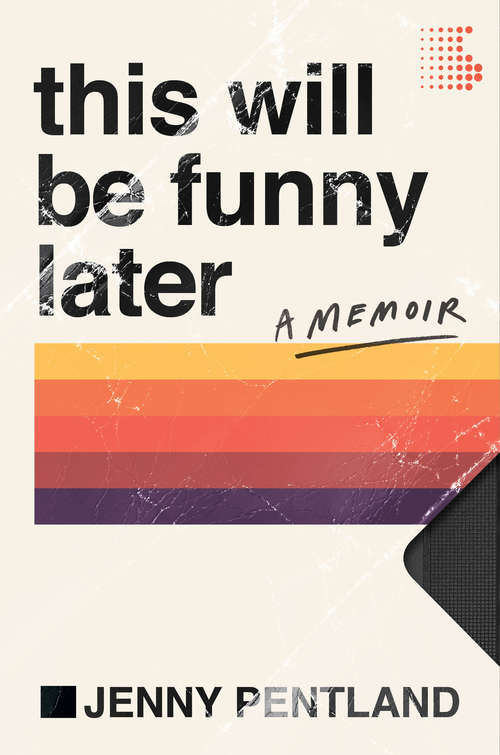 Book cover of This Will Be Funny Later: A Memoir