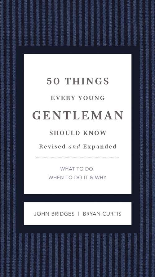 Book cover of 50 Things Every Young Gentleman Should Know Revised & Upated: What to Do, When to Do It, and   Why (The GentleManners Series)