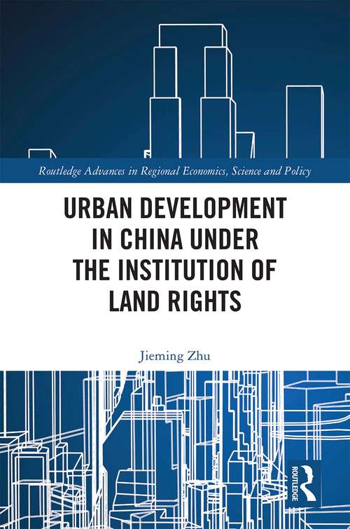 Book cover of Urban Development in China under the Institution of Land Rights (Routledge Advances in Regional Economics, Science and Policy)