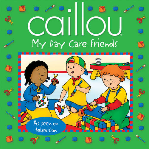 Book cover of Caillou: My Day Care Friends