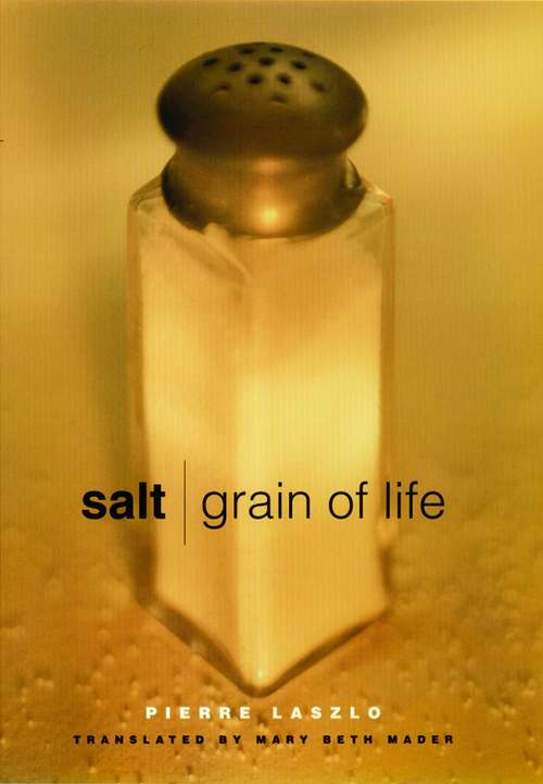 Book cover of Salt: Grain of Life (Arts and Traditions of the Table: Perspectives on Culinary History)