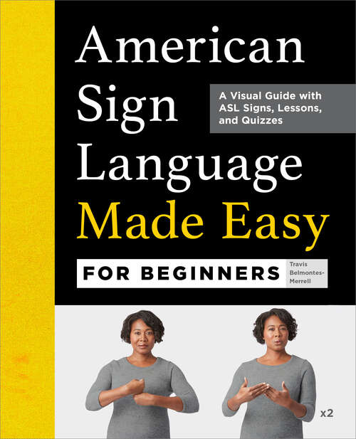 Book cover of American Sign Language Made Easy for Beginners: A Visual Guide with ASL Signs, Lessons, and Quizzes