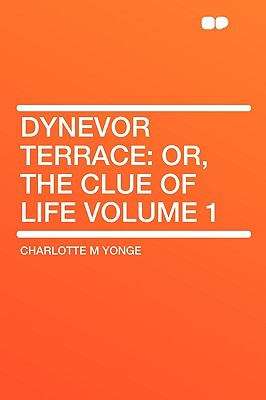 Book cover of Dynevor Terrace; Or, The Clue of Life -- Volume 1