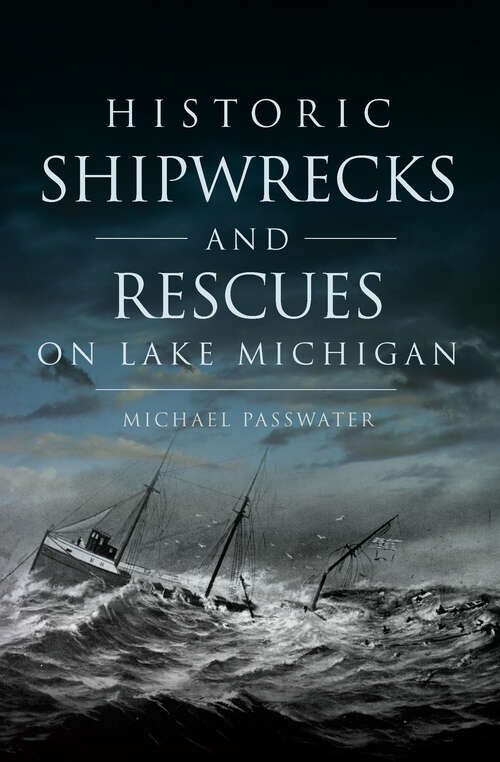 Book cover of Historic Shipwrecks and Rescues on Lake Michigan (Disaster)