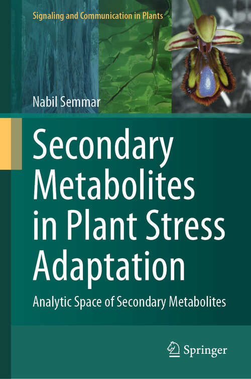 Book cover of Secondary Metabolites in Plant Stress Adaptation: Analytic Space of Secondary Metabolites (2024) (Signaling and Communication in Plants)