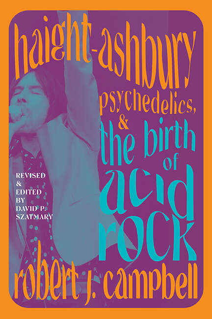 Book cover of Haight-Ashbury, Psychedelics, and the Birth of Acid Rock (Excelsior Editions)