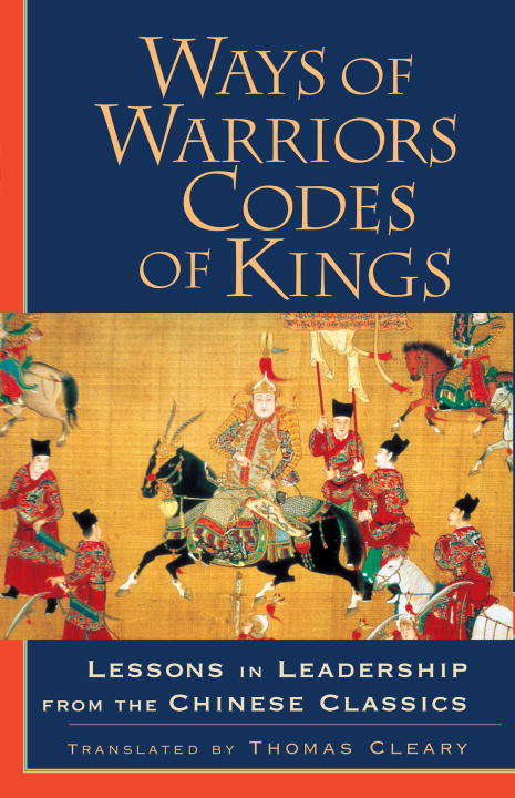 Book cover of Ways of Warriors, Codes of Kings: Lessons in Leadership from the Chinese Classics