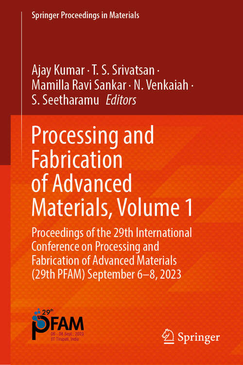 Book cover of Processing and Fabrication of Advanced Materials, Volume 1: Proceedings of the 29th International Conference on Processing and Fabrication of Advanced Materials (29th PFAM) September 6–8, 2023 (2024) (Springer Proceedings in Materials #52)