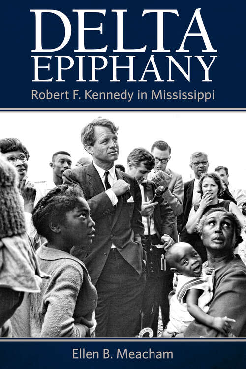 Book cover of Delta Epiphany: Robert F. Kennedy in Mississippi (EPub Single)