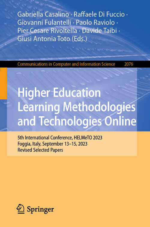 Book cover of Higher Education Learning Methodologies and Technologies Online: 5th International Conference, HELMeTO 2023, Foggia, Italy, September 13–15, 2023, Revised Selected Papers (2024) (Communications in Computer and Information Science #2076)