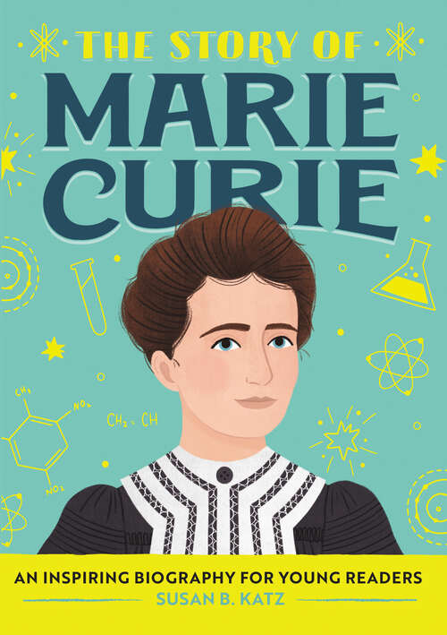 Book cover of The Story of Marie Curie: An Inspiring Biography for Young Readers (The Story of Biographies)