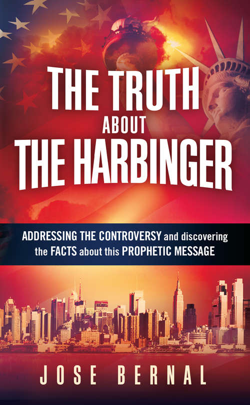 Book cover of The Truth about The Harbinger: Addressing the Controversy and Discovering the Facts About This Prophetic Message