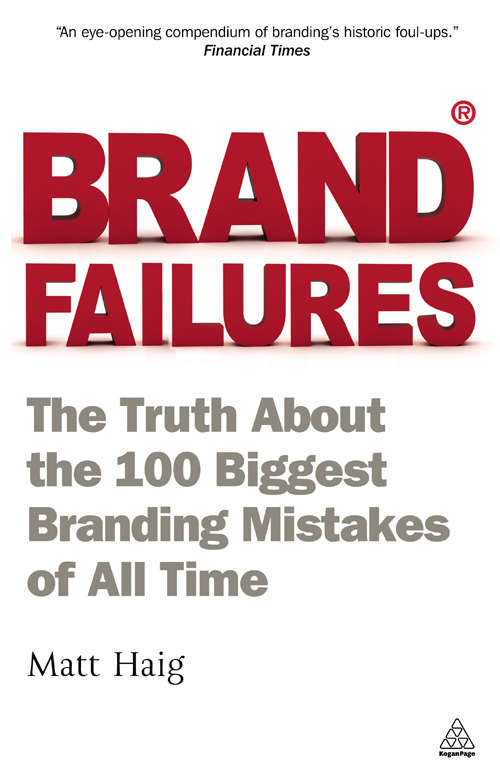 Book cover of Brand Failures: The Truth About the 100 Biggest Branding Mistakes of All Time (2)