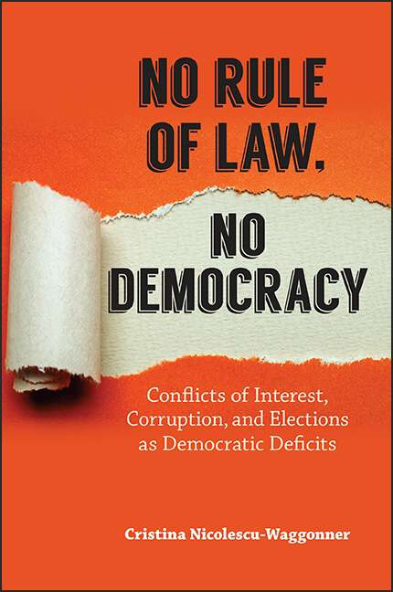 Book cover of No Rule of Law, No Democracy: Conflicts of Interest, Corruption, and Elections as Democratic Deficits