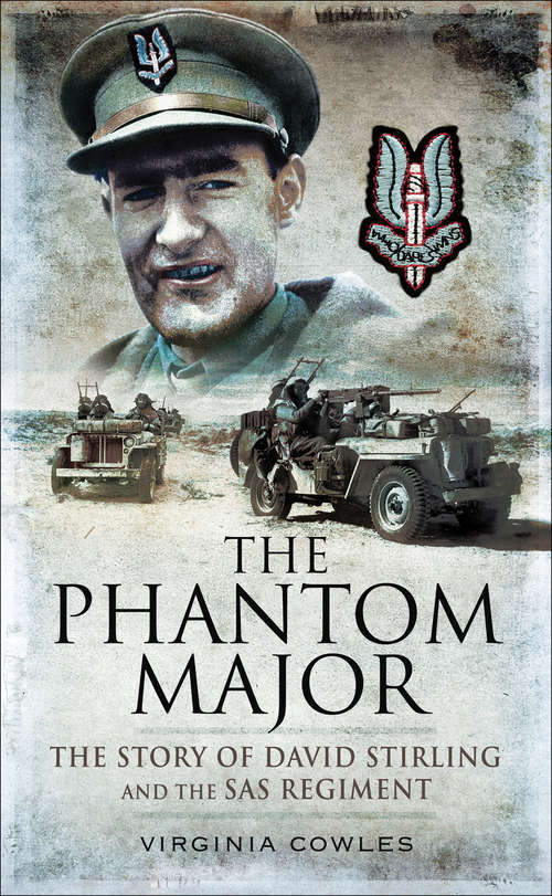 Book cover of The Phantom Major: The Story of David Stirling and the SAS Regiment