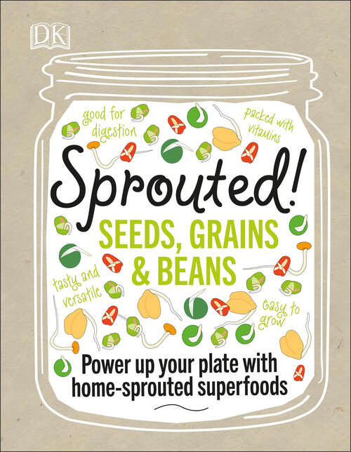 Book cover of Sprouted!: Power up your plate with home-sprouted superfoods