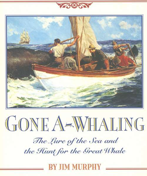 Book cover of Gone A-Whaling: The Lure of the Sea and the Hunt for the Great Whale