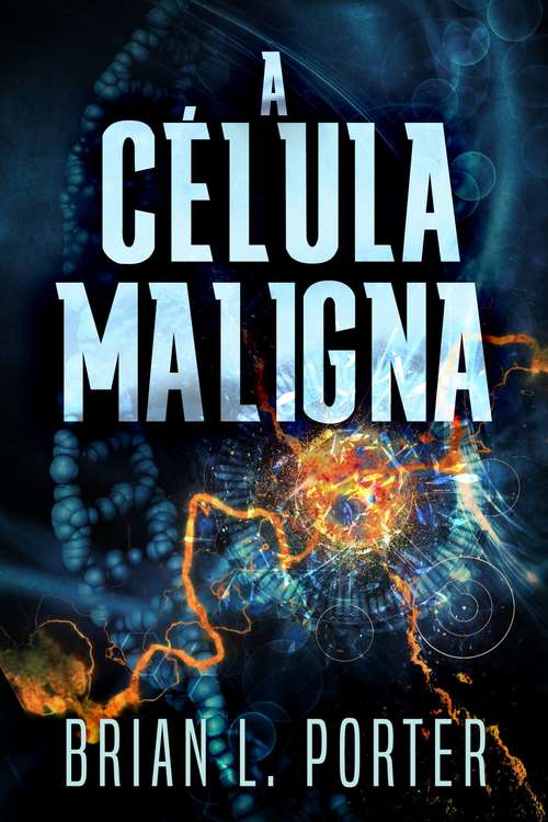 Book cover of A Célula Maligna