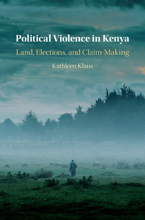 Book cover of Political Violence in Kenya: Land, Elections, and Claim-Making