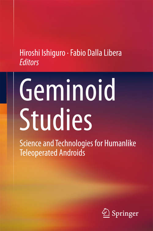 Book cover of Geminoid Studies: Science And Technologies For Humanlike Teleoperated Androids
