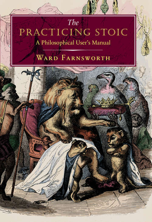 Book cover of The Practicing Stoic: A Philosophical User's Manual