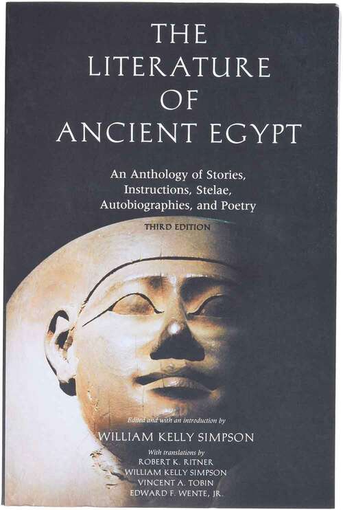 Book cover of The Literature of Ancient Egypt: An Anthology of Stories, Instructions, Stelae, Autobiographies, and Poetry