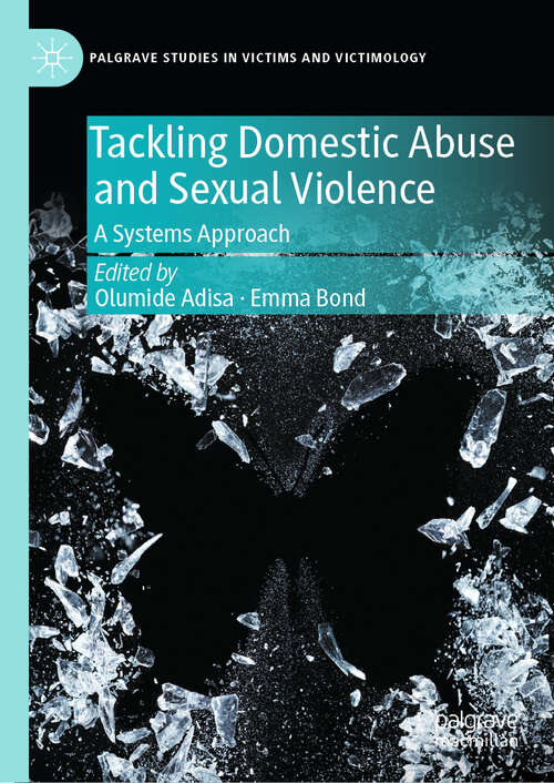 Book cover of Tackling Domestic Abuse and Sexual Violence: A Systems Approach (2024) (Palgrave Studies in Victims and Victimology)