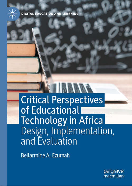 Book cover of Critical Perspectives of Educational Technology in Africa: Design, Implementation, and Evaluation (1st ed. 2020) (Digital Education and Learning)