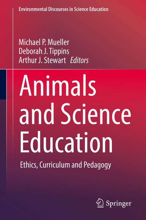 Book cover of Animals and Science Education: Ethics, Curriculum and Pedagogy (Environmental Discourses in Science Education #2)