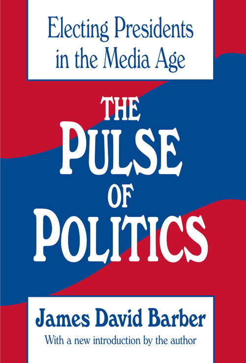 Book cover of The Pulse of Politics: Electing Presidents in the Media Age (2)