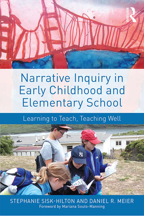 Book cover of Narrative Inquiry in Early Childhood and Elementary School: Learning to Teach, Teaching Well