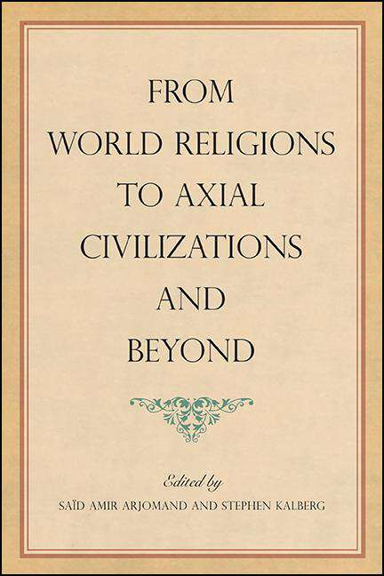 Book cover of From World Religions to Axial Civilizations and Beyond (SUNY series, Pangaea II: Global/Local Studies)