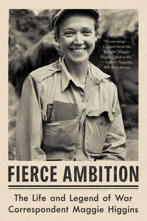 Book cover of Fierce Ambition: The Life and Legend of War Correspondent Maggie Higgins