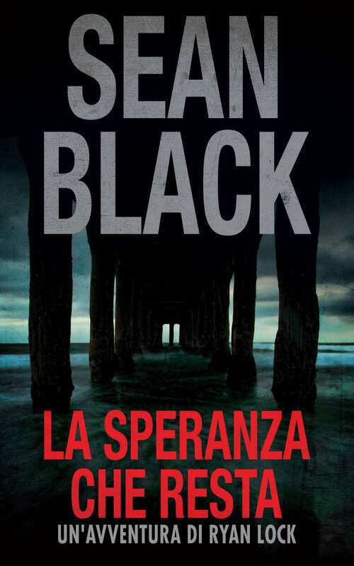 Book cover of La speranza che resta: La speranza che resta: Serie di Ryan Lock vol. 8 (Serie di Ryan Lock #8)