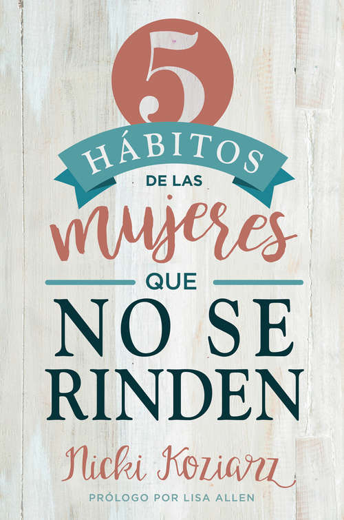 Book cover of 5 hábitos de las mujeres que no se rinden / 5 Habits of Women Who Don't  Quit