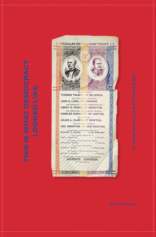 Book cover of This is What Democracy Looked Like: A Visual History of the Printed Ballot