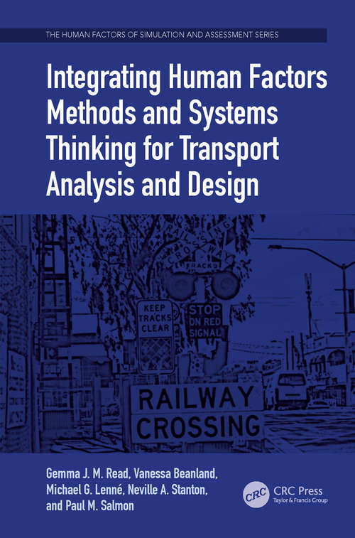 Book cover of Integrating Human Factors Methods and Systems Thinking for Transport Analysis and Design (The Human Factors, Simulation and Performance Assessment Series)