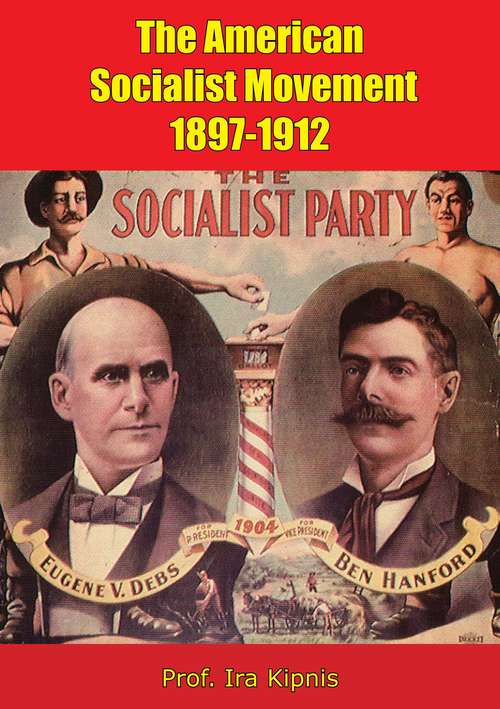 Book cover of The American Socialist Movement 1897-1912