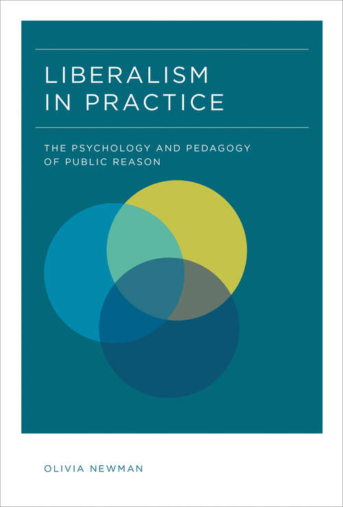 Book cover of Liberalism in Practice: The Psychology and Pedagogy of Public Reason (The\mit Press Ser.)