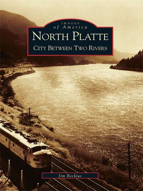 Book cover of North Platte: City Between Two Rivers