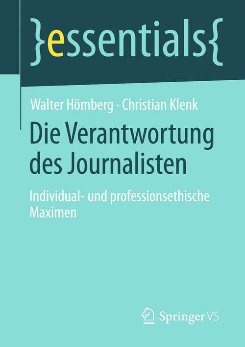 Book cover of Die Verantwortung des Journalisten: Individual- und professionsethische Maximen (essentials)