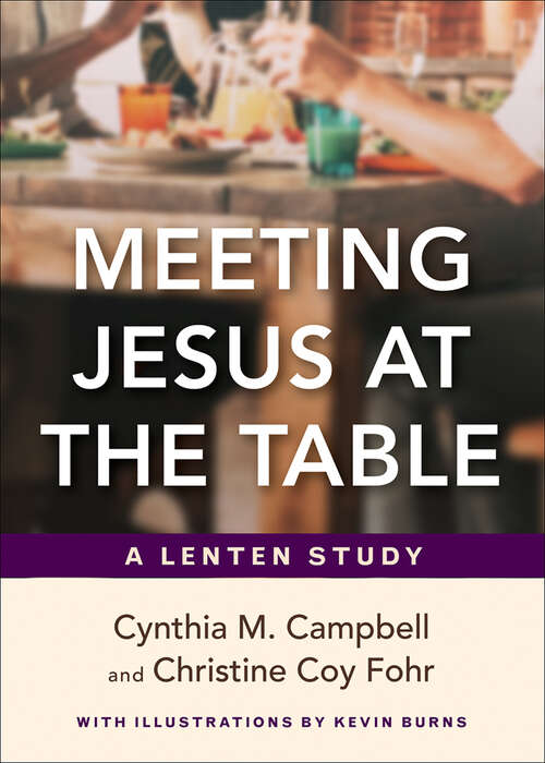 Book cover of Meeting Jesus at the Table: A Lenten Study