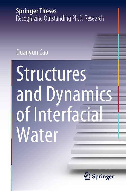 Book cover of Structures and Dynamics of Interfacial Water (1st ed. 2023) (Springer Theses)