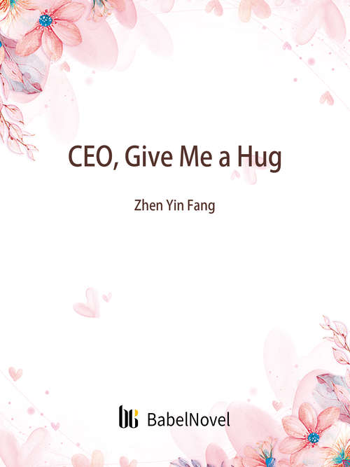 Book cover of CEO, Give Me a Hug: Volume 1 (Volume 1 #1)