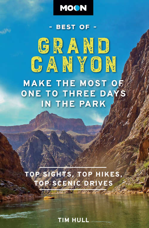 Book cover of Moon Best of Grand Canyon: Make the Most of One to Three Days in the Park (Travel Guide)