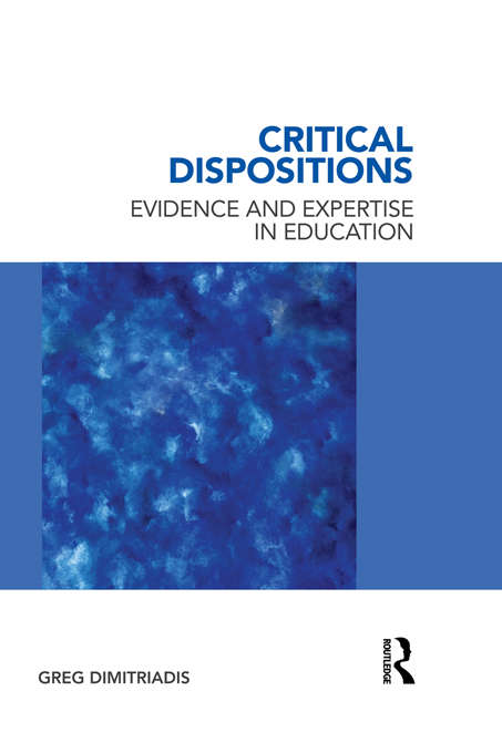 Book cover of Critical Dispositions: Evidence and Expertise in Education