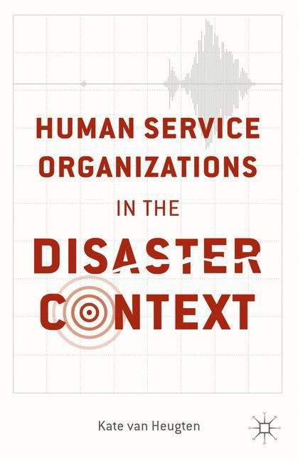 Book cover of Human Service Organizations in the Disaster Context