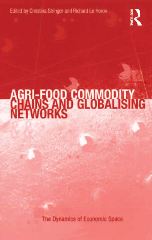 Book cover of Agri-Food Commodity Chains and Globalising Networks (The Dynamics of Economic Space)