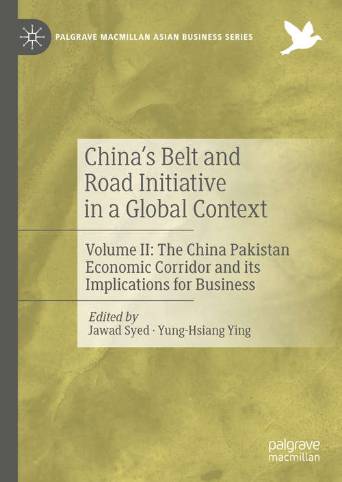Book cover of China’s Belt and Road Initiative in a Global Context: Volume II: The China Pakistan Economic Corridor and its Implications for Business (1st ed. 2020) (Palgrave Macmillan Asian Business Series)